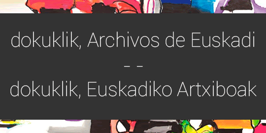 dokuklik, sistema de búsqueda online de los documentos históricos de Euskadi